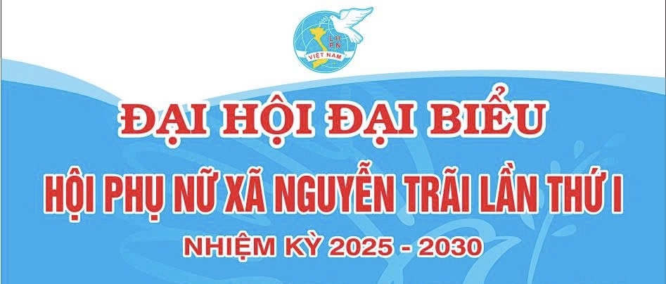 Hướng về Đại hội đại biểu Phụ nữ xã Nguyễn Trãi lần thứ I nhiệm kỳ 2025-2030