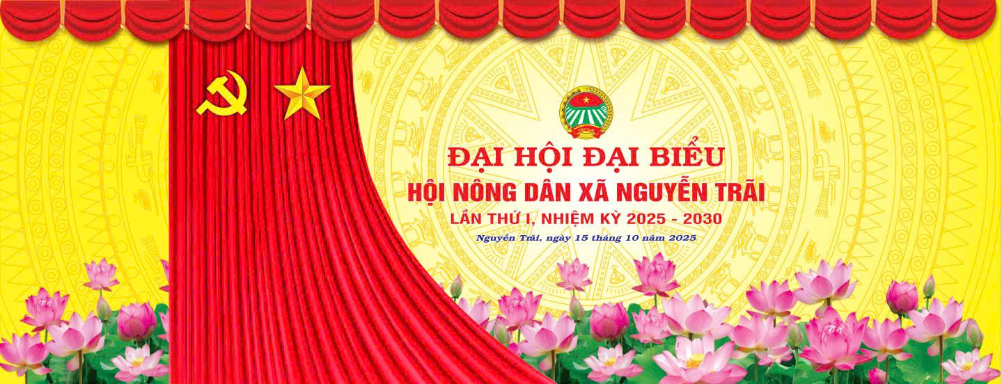 HƯỚNG TỚI ĐẠI HỘI HỘI NÔNG DÂN XÃ NGUYỄN TRÃI LẦN THỨ I NHIỆM KỲ 2025–2030